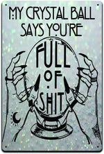 My Crystal Ball Says You;re Full Of Sh!t  Metal Tin Sign Décor Horoscope Chakra Creepy Skeleton Gothic Goth Grunge Halloween Cas