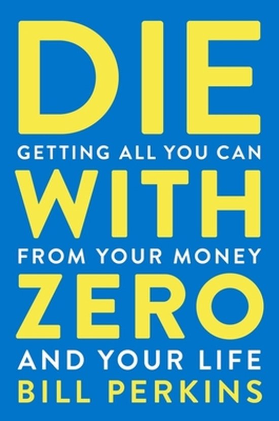 Die with Zero: maximize life enjoyment